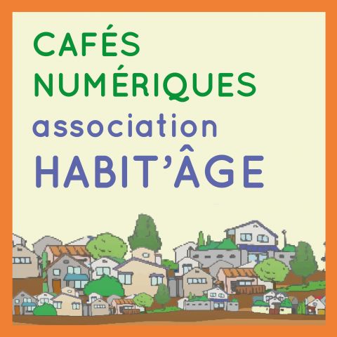 CAFÉS NUMÉRIQUES - Association HABIT'ÂGE
