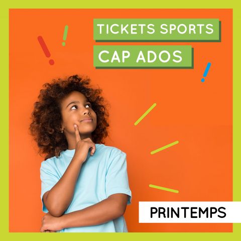 CAP ADOS & TICKETS SPORT - INSCRIPTIONS 